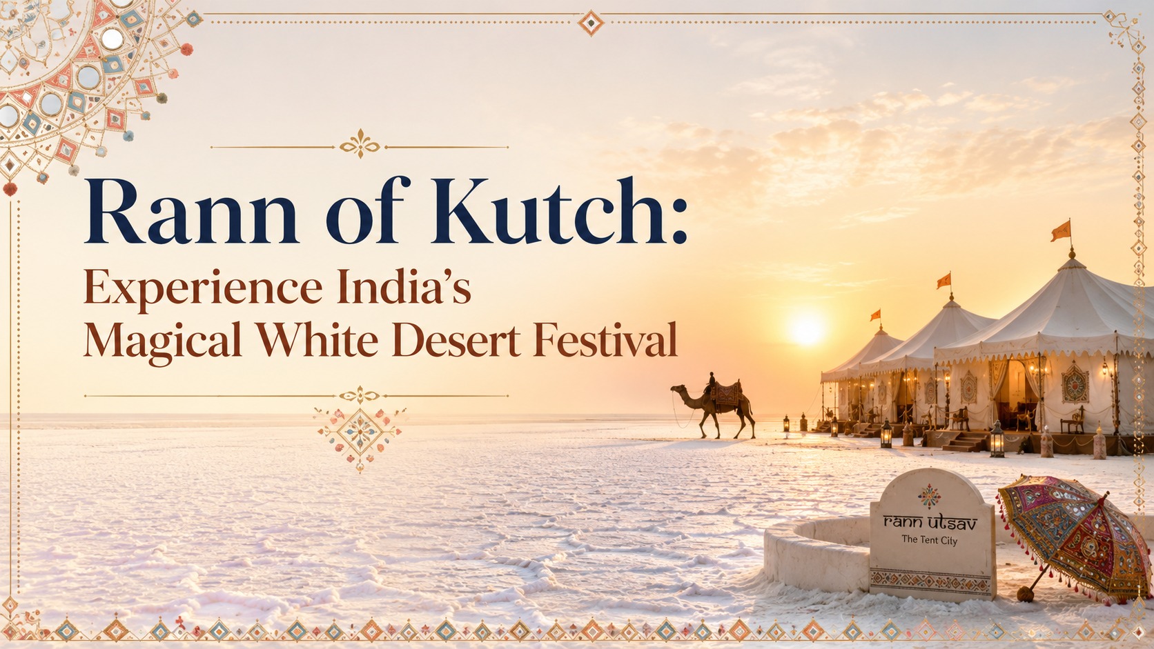 Rann of Kutch Experience India’s Magical White Desert Festival